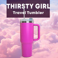 Thirsty Girl Travel Tumbler